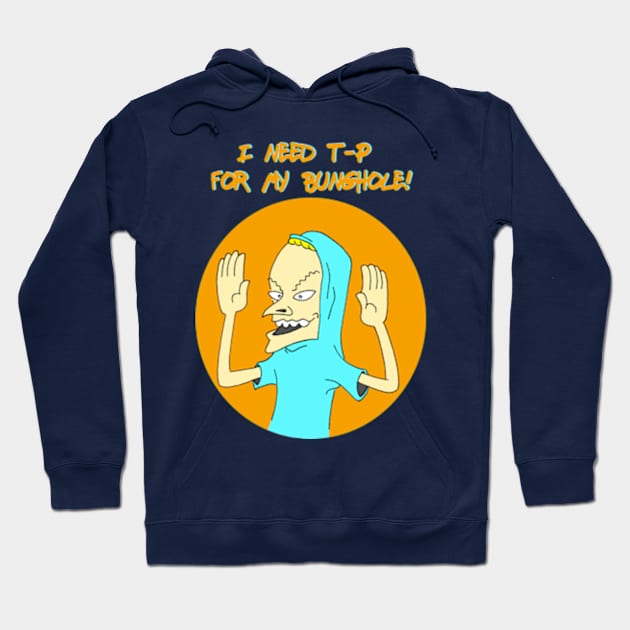 I Need TP For My Bunghole Hoodie by Blaze_Belushi